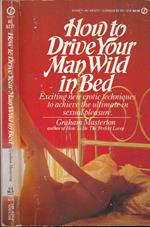 How to drive your man wild in bed