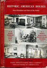 The Fifty Best Historic American Houses. Colonial and federal-now furnished and open to the public