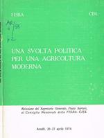 Una svolta politica per una agricoltura moderna. Relazione del segretario generale al consiglio nazionale della fisba cisl