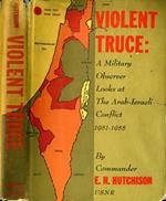 Violent Truce. A military observer looks at the arab-israeli conflict 1951-1955