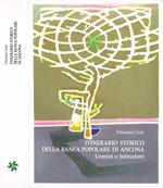 Itinerario storico della banca popolare di ancona. Uomini e istituzioni