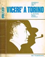 Viceré a torino. Il potere degli agnelli