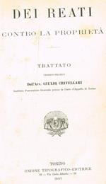 Dei reati contro la proprietà. Trattato teorico pratico