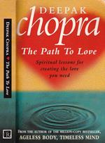 The path to love. Spiritual lessons for creating the love you need