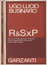 R & S X P. Ricerca e Sviluppo per Il Paese: Come Organizzare La Ricerca Nella Realtà Italiana