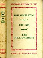 The Simpleton, the SIX, and the Millionairess. Being Three More Plays