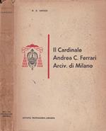 Il cardinale Andrea Carlo Ferrari. Arcivescovo di Milano