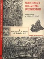 Storia figurata della seconda guerra mondiale. La Campagna di Polonia 1-27 Settembre 1939 (I)