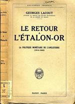 La Retour a L'Etalon-Or. La politique monetaire de l'angleterre (1914-1926)