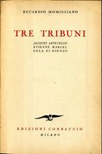 Tre Tribuni. Jacques artevelde etienne marcel cola di rienzo