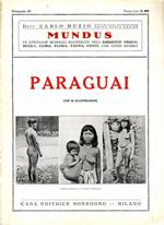 Paraguai. Le contrade mondiali illustrate nell'ambiente fisico, suolo, clima, fauna, genti con cenni storici