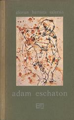 Adam Eschaton (ultimo Adamo). Poesie e altre cose