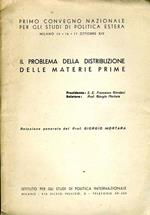 Il Problema della Distribuzione delle Materie Prime. Primo convegni nazionale per gli studi di politica estera-milano 15, 16, 17 ottobre 1938