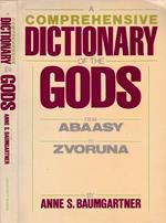 A comprehensive dictionary of the Gods. From Abaasy to Zvoruna