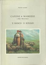 Cafone Mamozio \Alias Maccarone\\-'E banco 'O Sciulio. Ovvero Travolti da un'insolita avventura economica sotto il cielo di Napoli\