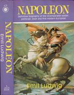 Napoleon. Definitive biography of the incomparable soldier, politician, lover and the first modern European