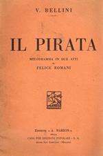 Il pirata. Melodramma in due atti di felice romani