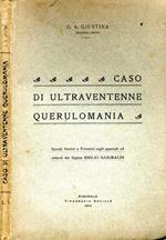 Caso di Ultraventenne Querulomania. Spunti storici e polemici sugli opuscoli ed articoli del signor emilio garibaldi