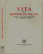 Vita di Benvenuto Cellini. Orefice e scultore fiorentino da lui medesimo scritta