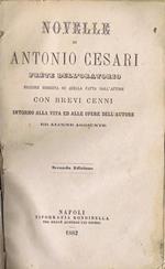 Novelle di Antonio Cesari Prete dell'Oratorio Edizione Eseguita su quella Fatta dall'Autore con Brevi Cenni intorno alla Vita ed alle Opere dell'Autore ed alcune Aggiunte