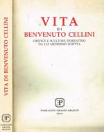 Vita di benvenuto cellini. Orefice e scultore fiorentino da lui medesimo scritta