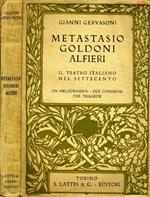 Metastasio Goldoni Alfieri. Il teatro italiano nel settecento.un melodramma, due commedie, due tragedie
