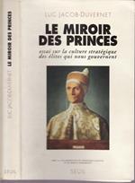 Le miroir des princes. Essai sur la culture stratégique des élites qui nous gouvernent