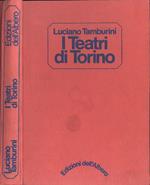 I teatri di Torino. Storia e cronache