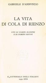 La vita di cola di rienzo. Vite di uomini illustri e di uomini oscuri