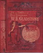 Life and time of the right honourable w. E. Gladstone (vol. Iv)