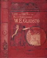 Life and time of the right honourable w. E. Gladstone (vol. I)