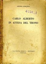 Carlo Alberto in Attesa del Trono