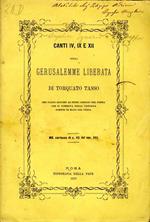 Canti Iv IX e XII della Gerusalemme Liberata. Che fanno seguito al primo abbozzo del poema che si conserva nella vaticana scritto di mano del poeta