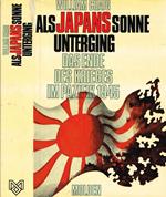 Als japans sonne unterging. Das ende des krieges im pazifik 1945