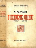 La Question d'Extreme-Orient. 1840-1940