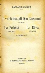 Commedie. Il debutto di don giovanni-la fedeltà-la diva