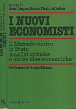 I nuovi economisti a cura di Jean-Jacques Rosa e Florin Aftalion. Il mercato contro lo stato analisi critiche e nuove idee economiche