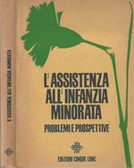 L' assistenza all'infanzia minorata. Problemi e prospettive