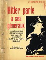 Hitler parle a ses generaux. Comptes rendus stenographiques des rapports journaliers du q.g. Du fuhrer 1942 1954