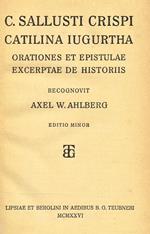 Catilina Iugurtha. Orationes Et Epistulae Excerptae De Historiis