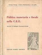 Politica monetaria e fiscale nella C.E.E.. Atti del VI colloquio economico-sociale (Stresa, settembre 1960)