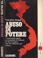 Abuso di potere. Come siamo giunti a combattere in Vietnam un tipo di guerra che non abbiamo mai voluto