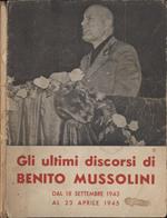 Gli ultimi discorsi di Benito Musssolini. Dal 18 settembre 1943 al 23 Aprile 1945