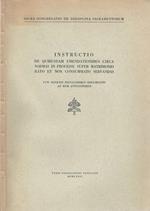 Instructio de quibusdam emendationibus circa normas in processu super matrimonio rati et non consummato servandas. cum adnexis peculiaribus documentis ad rem attinentibus