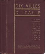 DIX villes d'italie. Bologne, Florence, Genes, Milan, Naples, Palerme, Rome, Triest, Turin, Venise