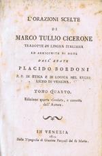 L' Orazioni Scelte di Marco Tullio Cicerone tradotte in Lingua Italiana ed Arricchita di Note dall'Abate Placido Bordoni (Tomo Quarto)