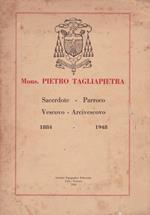 Mons. Pietro Tagliapietra. Sacerdote-Parroco-Vescovo-Arcivescovo 1884-1948