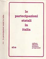 Le partecipazioni statali in Italia. Cultura dibattiti strutture programmi