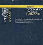 Il Nuovo Dizionario Inglese Garzanti. con tutte le espressioni della lingua d'oggi, gli americanismi in uso, I termini delle scienze nuove