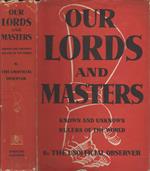 Our Lords and Masters-Known and unknown rulers of the world. By the unofficial observer